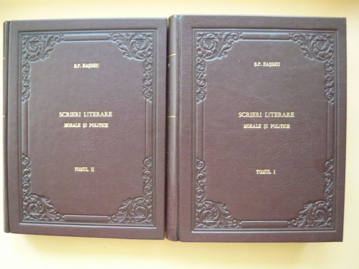 B. P. HASDEU - SCRIERI LITERARE, MORALE SI POLITICE ( 2 volume ) - 1937