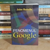 JOHN BATTELLE - FENOMENUL GOOGLE , 2008 *