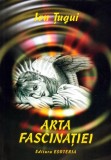 Cumpara ieftin Arta fascinatiei - 2002 - Ion Tugui (AZ278)
