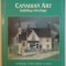 CANADIAN ART , BUILDING A HERITAGE by R. N. MACGREGOR , C.P. HALL, B. BENNETT, A.E. CALVERT , 1987
