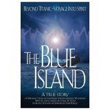 The Blue Island: Beyond Titanic--Voyage Into Spirit