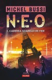 N.E.O. 1. Caderea soarelui de fier - Editura Polirom