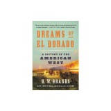 Dreams of El Dorado: A History of the American West