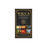 Wicca Starter Kit Wicca for Beginners, Finding Your Path, and Living a Magical Life