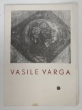 VASILE VARGA , EXPOZITIE DE PICTURA , CATALOG , 1969, SEMNATA DE AUTOR *