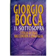 Il Sottosopra. L'Italia di oggi raccontata a una figlia &ndash; Giorgio Bocca