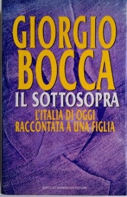 Il Sottosopra. L&amp;#039;Italia di oggi raccontata a una figlia &amp;ndash; Giorgio Bocca foto