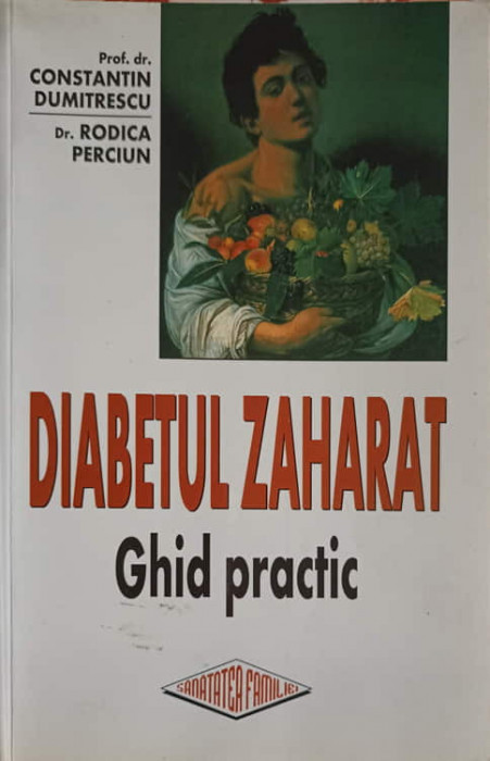 DIABETUL ZAHARAT. GHID PRACTIC-CONSTANTIN DUMITRESCU, RODICA PERCIUN