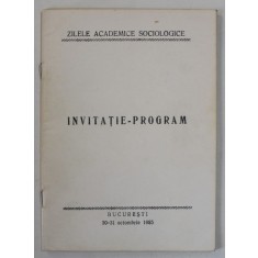 ZILELE ACADEMICE SOCIOLOGICE , INVITATIE - PROGRAM , 30-31 OCTOMBRIE , 1985 , DEDICATIE *