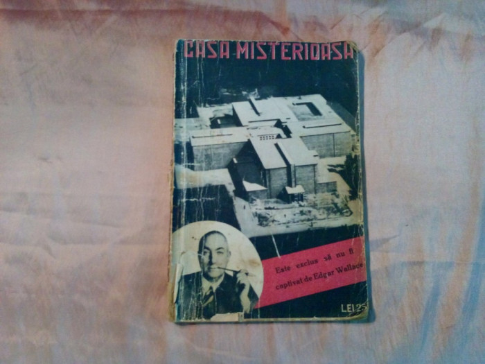 CASA MISTERIOASA - Edgar Wallace - Editura Timpul, 1937, 77 p.