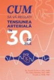 Cum sa va reglati tensiunea arteriala &icirc;n 30 de zile