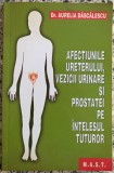 Afectiunile ureterului, vezicii urinare si prostatei pe intelesul tuturor - Aurelia Dascalescu