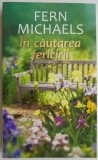 In Cautarea Fericirii - Fern Michaels, Roman de Dragoste, Coperta Usor Uzata - Carte Beletristica