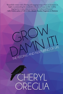 Grow Damn It!: The Feeding and Nurturing of Life foto