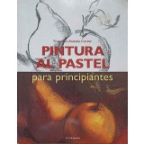 PINTURA AL PASTEL PARA PRINCIPIANTES-FRANCISCO ASENSIO CERVER-237663