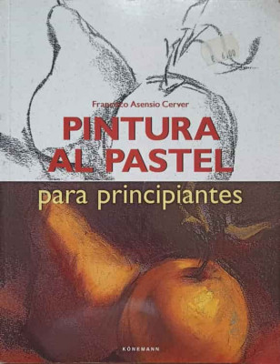 PINTURA AL PASTEL PARA PRINCIPIANTES-FRANCISCO ASENSIO CERVER foto