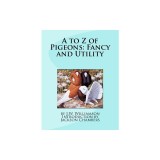 A to Z of Pigeons: Fancy and Utility