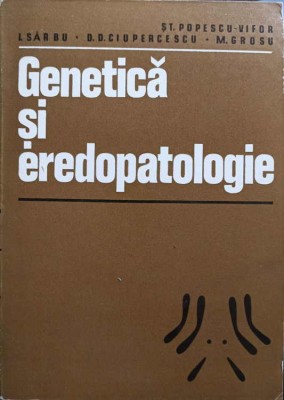 GENETICA SI EREDOPATOLOGIE-ST. POPESCU-VIFOR, I. SARBU, D.D. CIUPERCESCU, M. GROSU-223357 foto