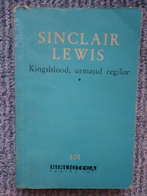 Sinclair Lewis - Kingsblood, urmasul regilor, volumul I, 1961, stare buna foto