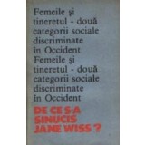 Femeile si tineretul - doua categorii sociale discriminate in Occident - De ce s-a sinucis Jane Wiss?