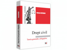 Drept civil. Teoria generala a obligatiilor - Florica Ciutacu foto