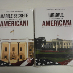 IUBIRILE PRESEDINTILOR AMERICANI; MARILE SECRETE ALE PRESEDINTILOR AMERICANI ( 2 VOL ) - JAKOB VAN ERIKSSON