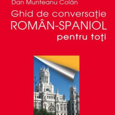 Ghid de conversaÅ£ie romÃ¢n-spaniol pentru toÅ£ii - Paperback brosat - Dan Munteanu Colan - Niculescu