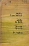 Viata la tara. Tanase Scatiu. In razboi