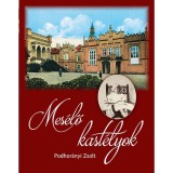 Mes&eacute;lő kast&eacute;lyok - Podhor&aacute;nyi Zsolt