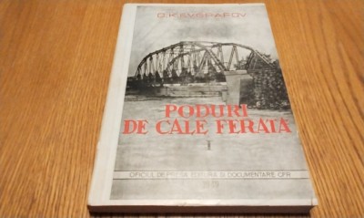 PODURI DE CALE FERATA - Volumul I - Introducere; Poduri de Lemn si de Zidarie G. K. Evgrafov - 1949, 348 p.; tiraj: 3000 ex. foto