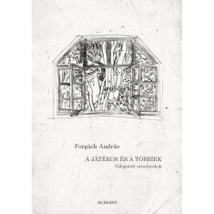 A j&aacute;t&eacute;kos &eacute;s a t&ouml;bbiek - Forg&aacute;ch Andr&aacute;s