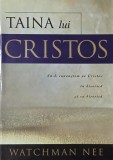 Taina lui Cristos. Sa-L cunoastem pe Cristos in biserica si ca biserica - Watchman Nee