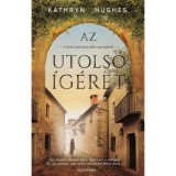 Az utols&oacute; &iacute;g&eacute;ret - Kathryn Hughes