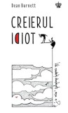 Creierul idiot - Dean Burnett