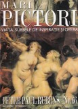 Mari pictori. Viata, sursele de inspiratie si opera. Peter Paul Rubens, nr. 66