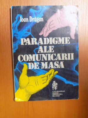 PARADIGME ALE COMUNICARII DE MASA de IOAN DRAGAN , 1996 foto