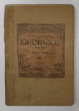 GEORGICE de P. VERGILIUS MARO , traducere de GEORGE COSBUC , EDITIE DE INCEPUT DE SECOL XX