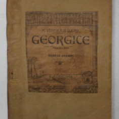 GEORGICE de P. VERGILIUS MARO , traducere de GEORGE COSBUC , EDITIE DE INCEPUT DE SECOL XX
