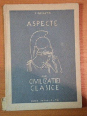 ASPECTE ALE CIVILIZATIEI CLASICE de C. GEROTA foto