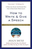 How to Write &amp; Give a Speech: A Practical Guide for Anyone Who Has to Make Every Word Count