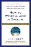 How to Write &amp; Give a Speech: A Practical Guide for Anyone Who Has to Make Every Word Count