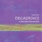 Decadence: A Very Short Introduction