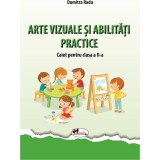 Arte vizuale si abilitati practice - Caiet pentru clasa a II a, Dumitra Radu