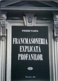 Francmasoneria explicata profanilor | Pierre Vajda, Bucuresti