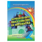 Sa pregatim rapid orice concurs de matematica. Clasa 2 - Gheorghe Adalbert Schneider