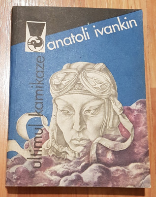 Ultimul kamikaze de Anatoli Ivankin. Colectia Delfin foto