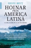 Cumpara ieftin Hoinar prin America Latină. 6 luni, 12 țări, 40.141 de kilometri &ndash; Silviu Reut