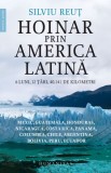 Hoinar prin America Latină. 6 luni, 12 țări, 40.141 de kilometri &ndash; Silviu Reut