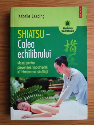 I. Laading - SHIATSU - masaj pentru prev. &amp;icirc;mbolnăvirii și &amp;icirc;ntrețin. sănătății foto