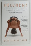 HELL - BENT , OBSESSION ... IN COMPETITIVE YOGA by BENJAMIN LORR , 2014